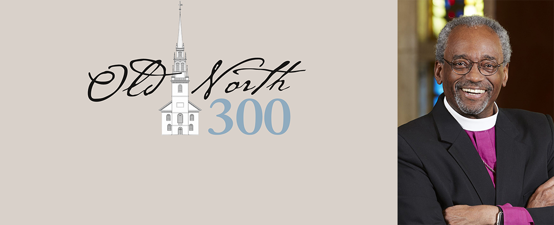 Old North 300th graphic with Presiding Bishop Curry