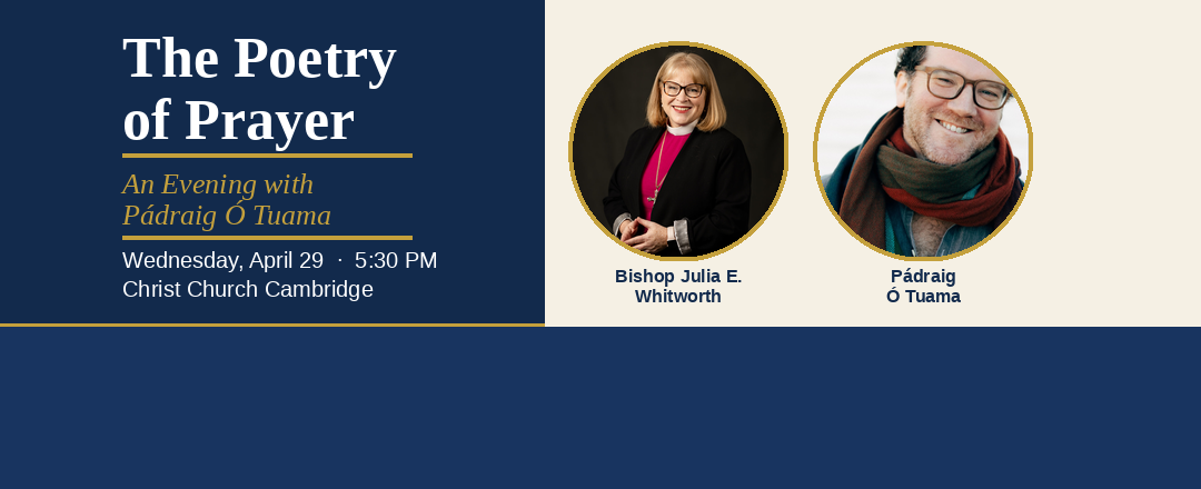 The Poetry of Prayer with Bishop Julia E. Whitworth and Pádraig Ó Tuama — April 29 at Christ Church Cambridge
